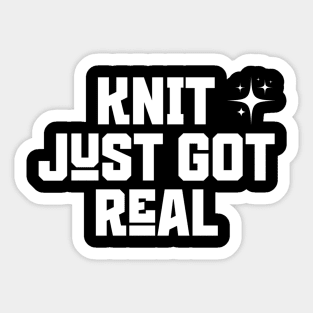 Knit Just Got Real Sticker